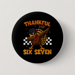 Thankful For Six Seven 6 7 Meme 67 Thanksgiving Tu Cm Round Badge
