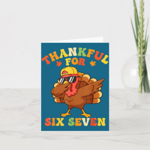 Thankful For Six Seven 6 7 Meme Thanksgiving Turke Card
