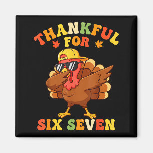 Thankful For Six Seven 6 7 Meme Thanksgiving Turke Magnet