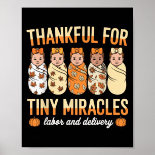Thankful For Tiny Miracles Labour Delivery Nurse T Poster