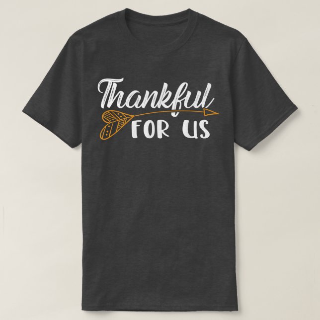 Thankful For Us Family Members Family Love Thanksg T-Shirt (Design Front)