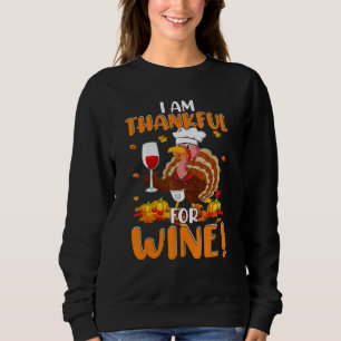 Thankful For Wine Turkey Chef Wine Drinking Thanks Sweatshirt