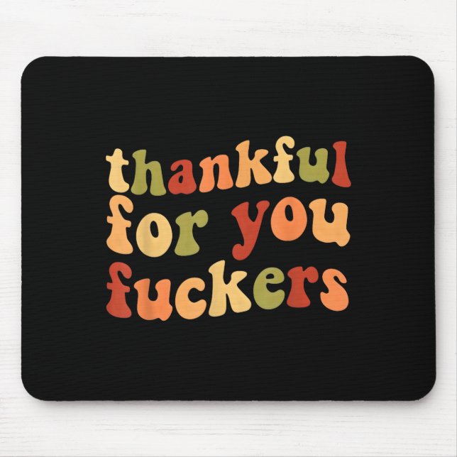 Thankful For You Forers Funny Thanksgiving Friends Mouse Pad (Front)