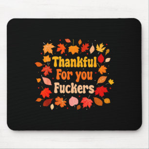 Thankful For You Forers Funny Thanksgiving Friends Mouse Pad