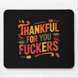 Thankful For You Forers Funny Thanksgiving Friends Mouse Pad