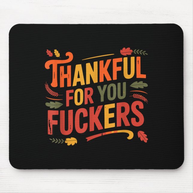 Thankful For You Forers Funny Thanksgiving Friends Mouse Pad (Front)