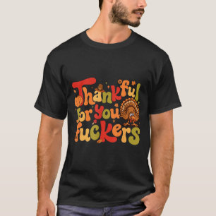 Thankful For You Forers Funny Thanksgiving Turkey  T-Shirt