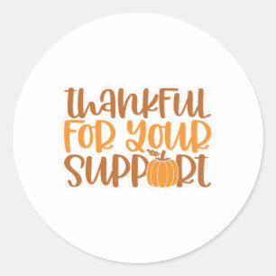 Thankful for your Support Classic Round Sticker