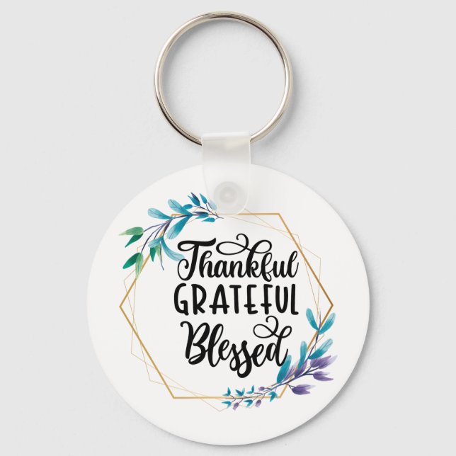 Thankful, Grateful and Blessed  Key Ring (Front)
