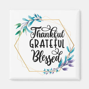 Thankful, Grateful and Blessed  Magnet