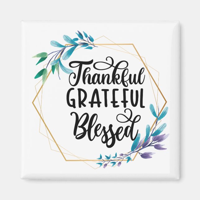 Thankful, Grateful and Blessed  Magnet (Front)