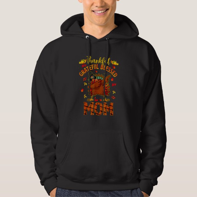 Thankful Grateful And Blessed Mum Dabbing Turkey C Hoodie (Front)