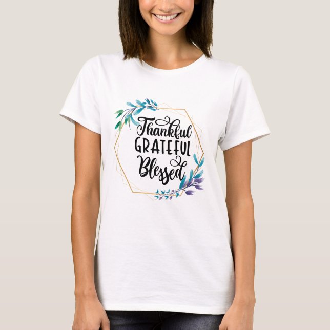 Thankful, Grateful and Blessed  T-Shirt (Front)