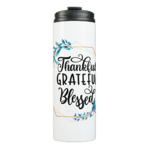 Thankful, Grateful and Blessed  Thermal Tumbler