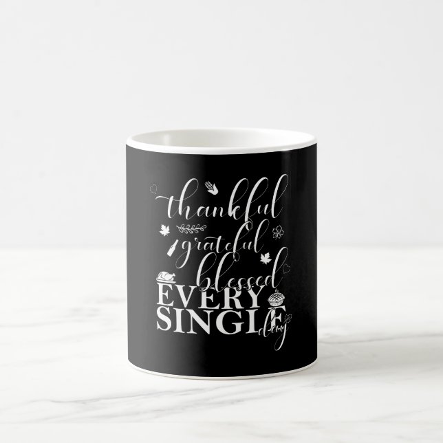 Thankful, Grateful, Blessed Every Single Day. Coffee Mug (Center)