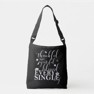 Thankful, Grateful, Blessed Every Single Day Crossbody Bag