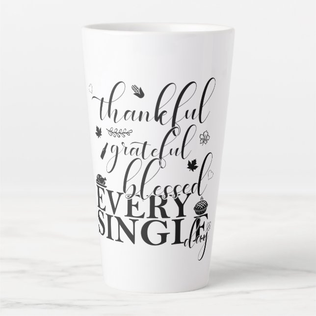 Thankful, grateful, blessed  every single day latte mug (Front)