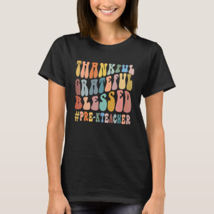 Thankful Grateful Blessed Groovy Teaching Pre K Te T-Shirt