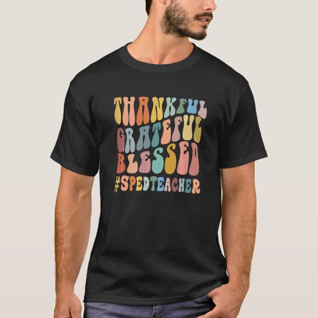 Thankful Grateful Blessed Groovy Teaching SPED Tea T-Shirt (Front)
