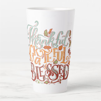 Thankful, Grateful, Blessed Latte Mug, Coffee Mug