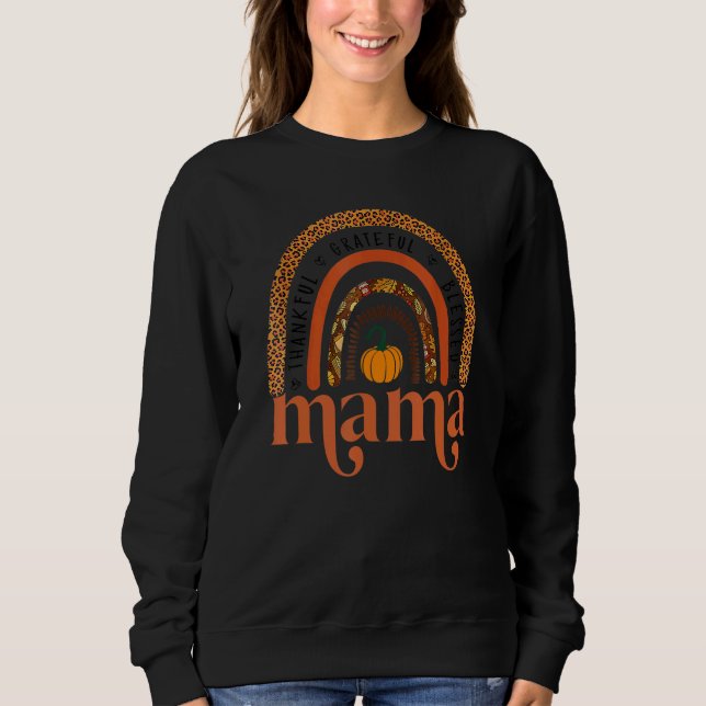 Thankful Grateful Blessed Mama Fall Pumpkins Rainb Sweatshirt (Front)