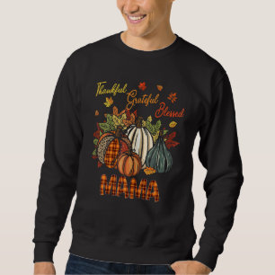 Thankful Grateful Blessed Mama Pumpkins  Thanksgiv Sweatshirt