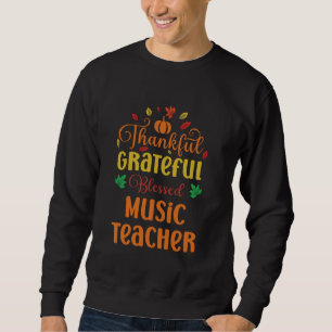 Thankful Grateful Blessed Music Teacher Fall Thank Sweatshirt