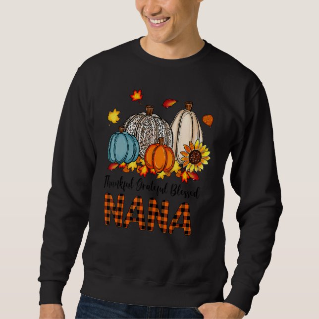 Thankful Grateful Blessed Nana Pumpkins Fall Thank Sweatshirt (Front)