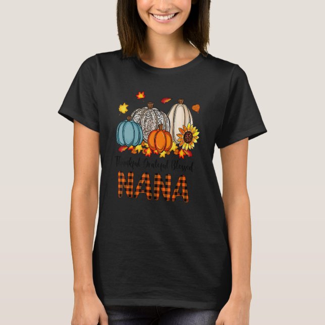 Thankful Grateful Blessed Nana Pumpkins Fall Thank T-Shirt (Front)