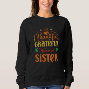 Thankful Grateful Blessed Sister Matching Thanksgi Sweatshirt