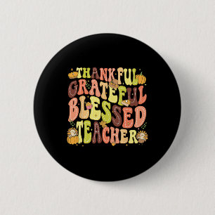 Thankful Grateful Blessed Teacher Thanksgiving Day 6 Cm Round Badge