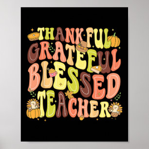 Thankful Grateful Blessed Teacher Thanksgiving Day Poster