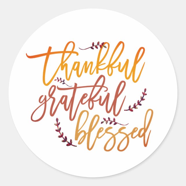 Thankful Grateful Blessed Thanksgiving Script Classic Round Sticker (Front)