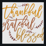 Thankful grateful blessed Typography Feel Good Faux Canvas Print<br><div class="desc">Large inspirational words of gratitude to display in your home. The elegant script typography Thankful Grateful Blessed fills the whole of the front of the square canvas and wraps itself slightly around the edges for a stylish feel.</div>