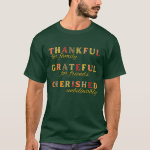 Thankful, Grateful, Cherished Family Friends  T-Shirt