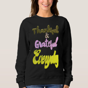 Thankful Grateful Everyday Sweatshirt
