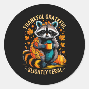 Thankful Grateful Slightly Feral Funny Raccoon Aut Classic Round Sticker