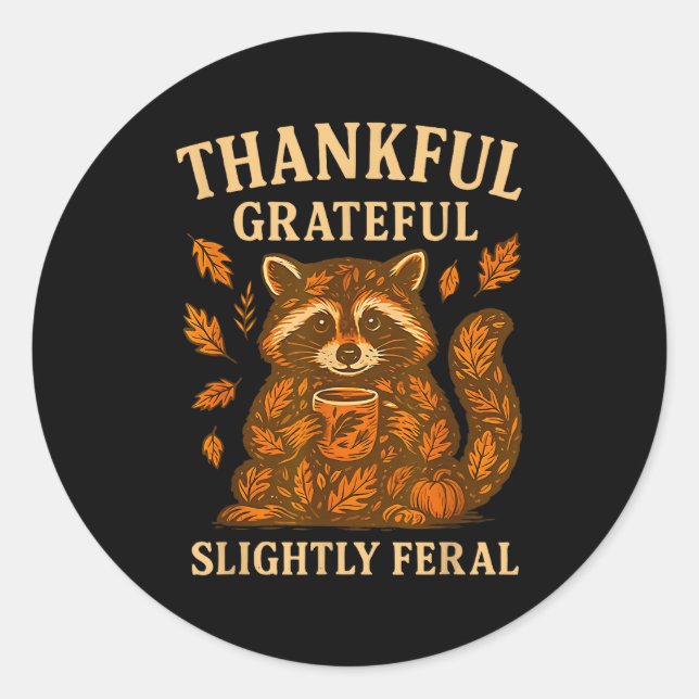 Thankful Grateful Slightly Feral Funny Raccoon Aut Classic Round Sticker (Front)