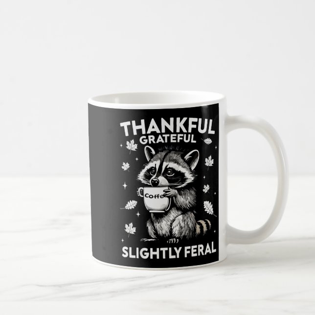 Thankful Grateful Slightly Feral Funny Raccoon Aut Coffee Mug (Right)