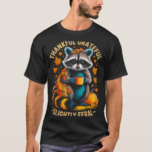 Thankful Grateful Slightly Feral Funny Raccoon Aut T-Shirt