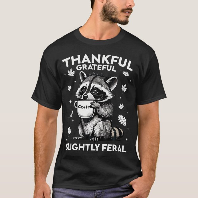 Thankful Grateful Slightly Feral Funny Raccoon Aut T-Shirt (Front)