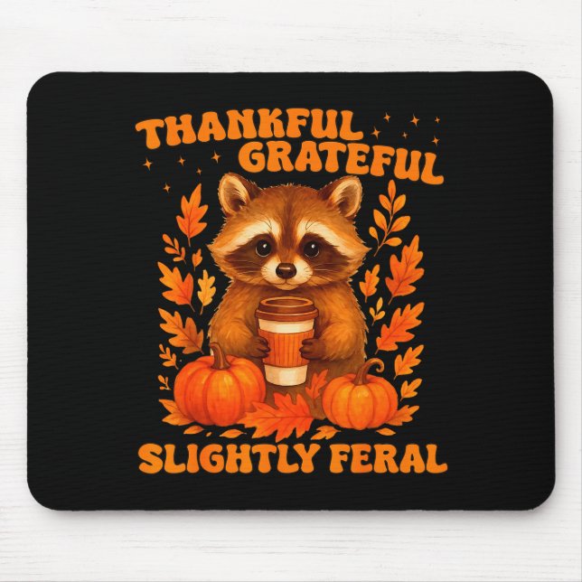 Thankful Grateful Slightly Feral Funny Raccoon Tha Mouse Pad (Front)