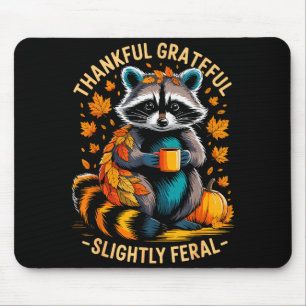 Thankful Grateful Slightly Feral Funny Racoon Aut Mouse Pad