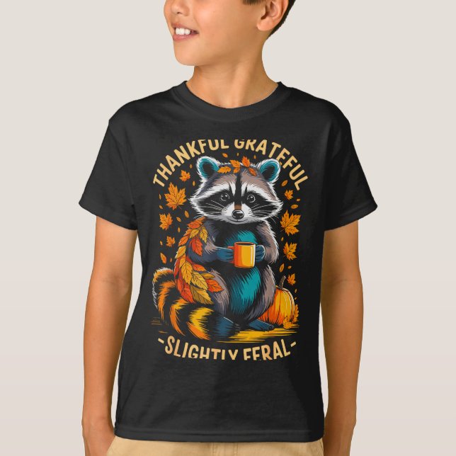 Thankful Grateful Slightly Feral Funny Racoon Aut T-Shirt (Front)
