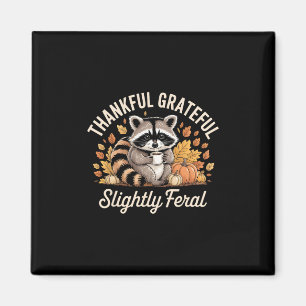 Thankful Grateful Slightly Feral Raccoon Cozy Autu Magnet