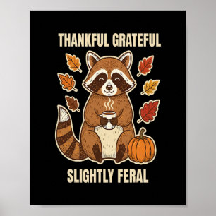 Thankful Grateful Slightly Feral Racoon Funny Tha Poster