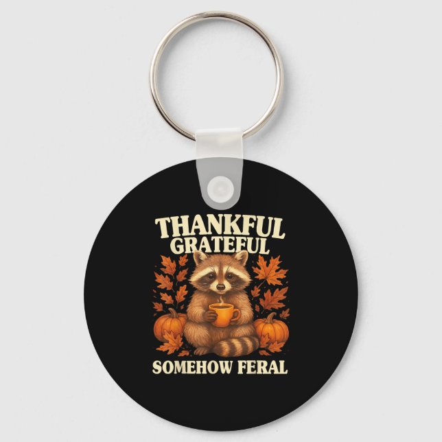 Thankful Grateful Somehow Feral Funny Raccoon Autu Key Ring (Front)
