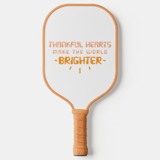 Thankful Hearts Make The World Brighter Pickleball Paddle