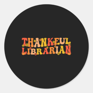 Thankful Librarian Thanksgiving Library Worker Classic Round Sticker