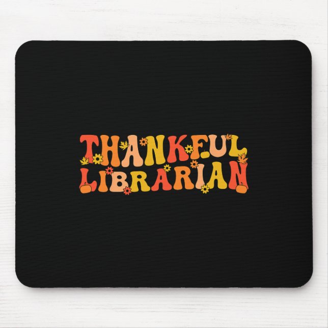 Thankful Librarian Thanksgiving Library Worker  Mouse Pad (Front)